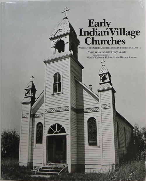 Image for Early Indian Village Churches: Wooden Frontier Architecture in British Columbia Early Indian Village Churches: Wooden Frontier Architecture in British Columbia