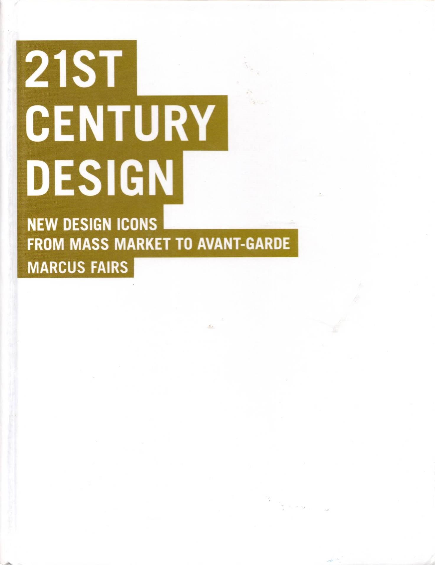 21st Century Design: New Design Icons from Mass Market to Avant-Garde