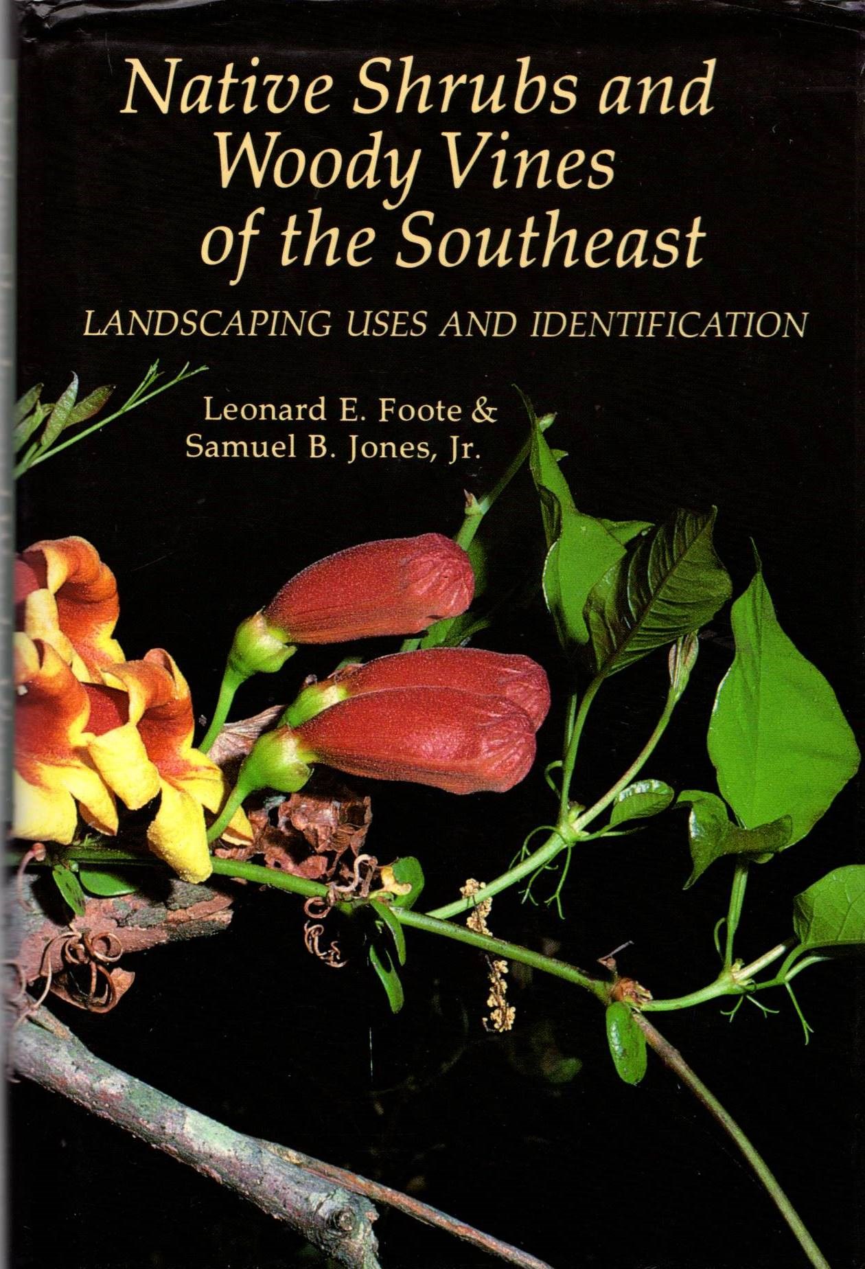 Image for Native Shrubs and Woody Vines of the Southeast: Landscape Uses and Identification Native Shrubs and Woody Vines of the Southeast: Landscape Uses and Identification